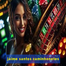 jaime santos caminhonetes